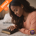 Trust Him - Digital Single